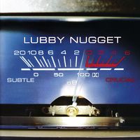 Lubby Nugget - Subtle Crucial