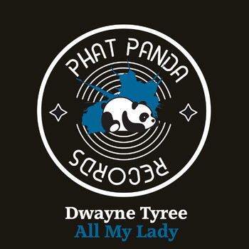 Dwayne W. Tyree - All My Lady