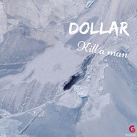 Dollar - Kill A Man