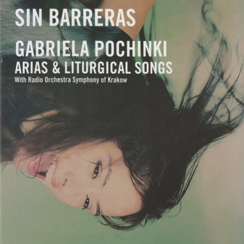 Gabriela Pochinki - Sin Barreras (Arias & Liturgical Songs with Orchestra Symphony of Krakow)