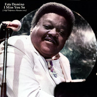 Fats Domino - I Miss You So (High Definition Remaster 2022)