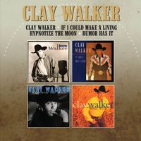 Clay Walker - Clay Walker / If I Could Make A Living / Hypnotize The Moon / Rumor Has It