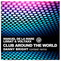 Manuel De La Mare - Club Around The World (Danny Bright Remix)