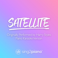 Sing2Piano - Satellite (Originally Performed by Harry Styles) (Piano Karaoke Version)