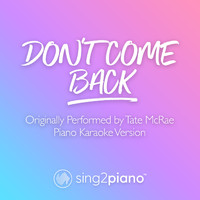 Sing2Piano - don't come back (Originally Performed by Tate McRae) (Piano Karaoke Version)