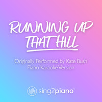 Sing2Piano - Running Up That Hill (Originally Performed by Kate Bush) (Piano Karaoke Version)