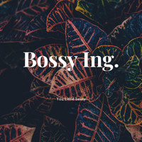 Bossy Ing - You Little Beauty