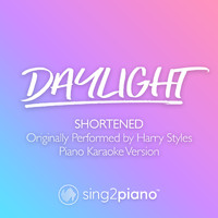 Sing2Piano - Daylight (Shortened) [Originally Performed by Harry Styles] (Piano Karaoke Version)