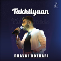 Dhaval Kothari - Takhtiyaan