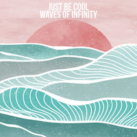 Just Be Cool - Waves of Infinity