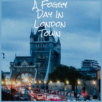 Various Artist - A Foggy Day In London Town