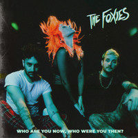 The Foxies - Who Are You Now, Who Were You Then? (Explicit)