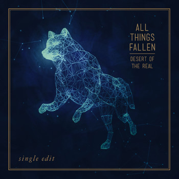 All Things Fallen - Desert of the Real (Single Edit)