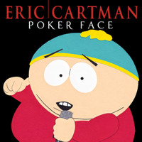 Eric Cartman - Poker Face (South Park Version)
