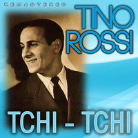 Tino Rossi - Tchi-tchi (Remastered)