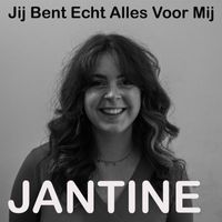 Jantine - Jij Bent Echt Alles Voor Mij