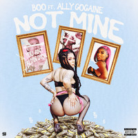 Boo - Not Mine (feat. Ally Cocaine) (Explicit)