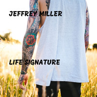 Jeffrey Miller - Life Signature