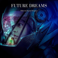 Ethereal Sound Designer - Future Dreams