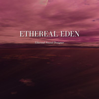 Ethereal Sound Designer - Ethereal Eden