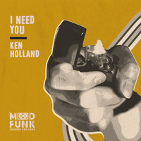 Ken Holland - I Need You