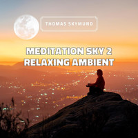 Thomas Skymund - Meditation Sky 2 (Relaxing Ambient)
