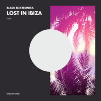 Black Elektronika - Lost In Ibiza