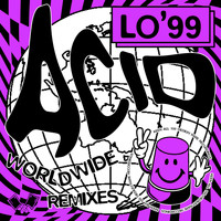 LO'99 - Acid Worldwide (2022 Remixes)