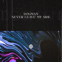 Dogman - Never Leave My Side