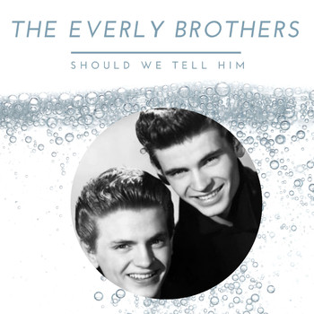 The Everly Brothers - The Everly Brothers - Should We Tell Him