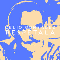 Celio Gonzalez - Respetala