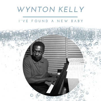 Wynton Kelly - Wynton Kelly -  I've Found a New Baby