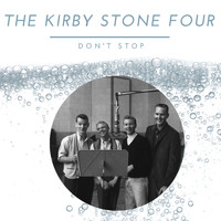 The Kirby Stone Four - The Kirby Stone Four - Don't Stop