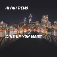 Hiyah Rems - Wine Up Yuh Waist