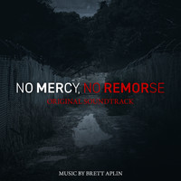 Brett Aplin - No Mercy, No Remorse (Original Score)