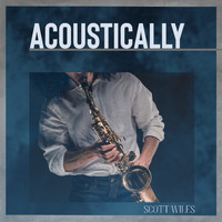 Scott Wiles - Acoustically