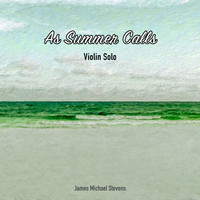James Michael Stevens - As Summer Calls (Violin) (Violin)
