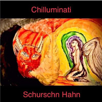 Schurschn Hahn - Chilluminati