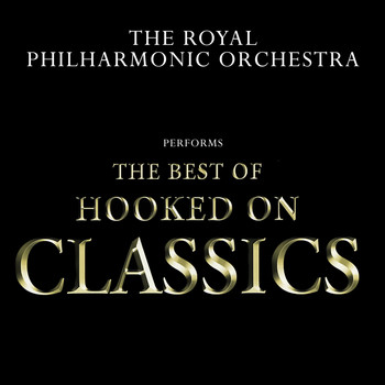 Royal Philharmonic Orchestra - The Best of Hooked on Classics