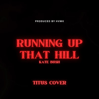 Titus - Running Up That Hill