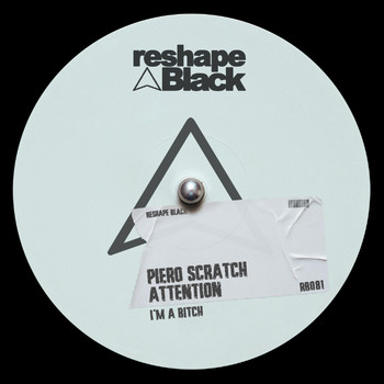 Piero Scratch - Attention (I'm A Bitch)