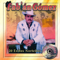 Fabian Gomez - 20 Exitos Norteños