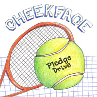 Cheekface - Pledge Drive