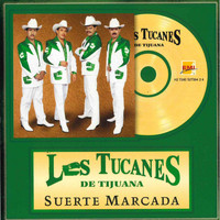 Los Tucanes De Tijuana - Suerte Marcada