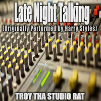 Troy Tha Studio Rat - Late Night Talking (Originally Performed by Harry Styles) (Karaoke)