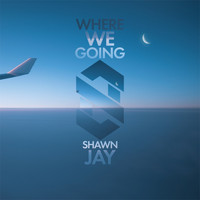 Shawn Jay - Where We Going