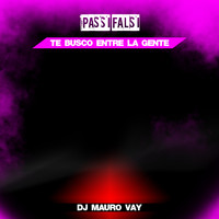 Passi Falsi - Te Busco Entre la Gente (Dj Mauro Vay Dance Mix)