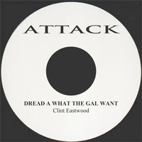 Clint Eastwood - Dread a What the Gal Want