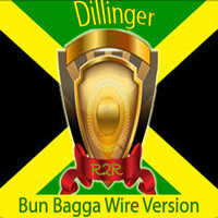 Dillinger - Bun Bagga Wire (Version)