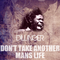 Dillinger - Don't Take Another Man's Life